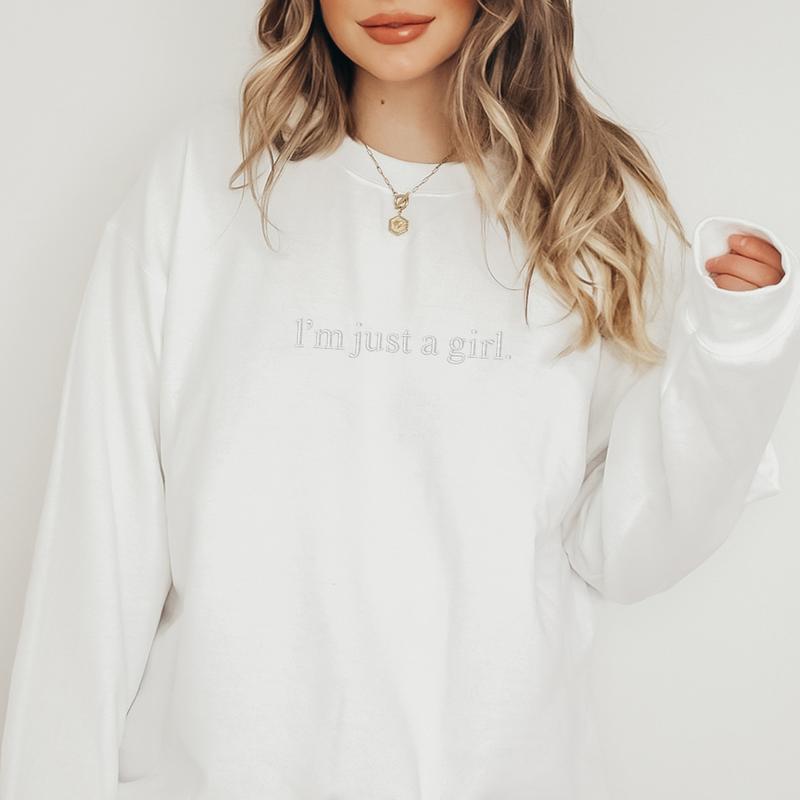 I'm Just a Girl Embroidered Sweatshirt