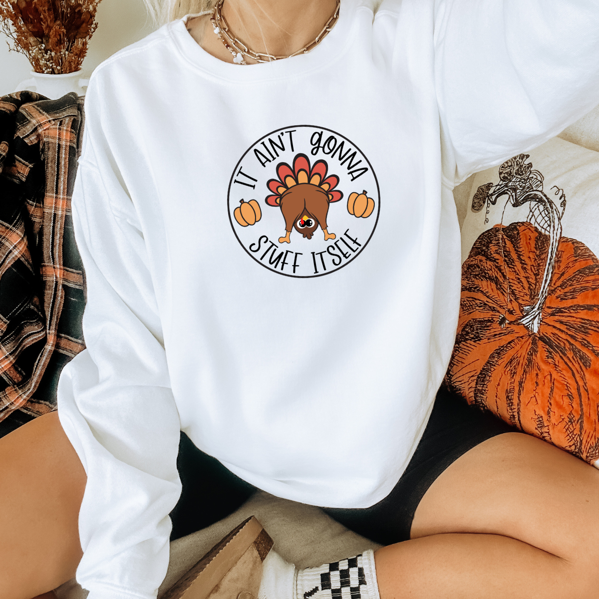 It Ain't Gunna Stuff Itself Printed Sweatshirt