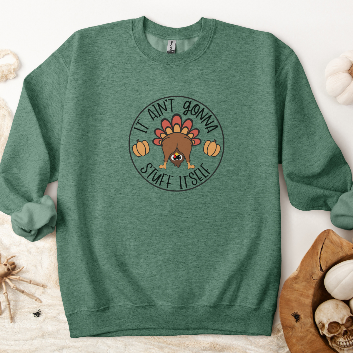 It Ain't Gunna Stuff Itself Printed Sweatshirt