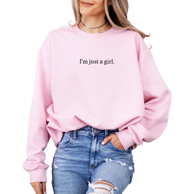 I'm Just a Girl Embroidered Sweatshirt