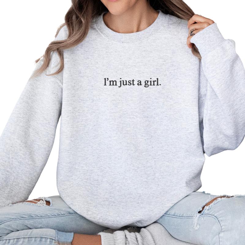 I'm Just a Girl Embroidered Sweatshirt