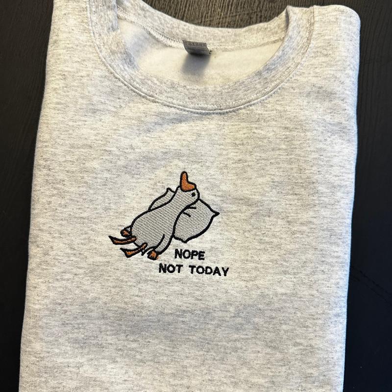 Nope Not Today Goose Embroidered Sweatshirt