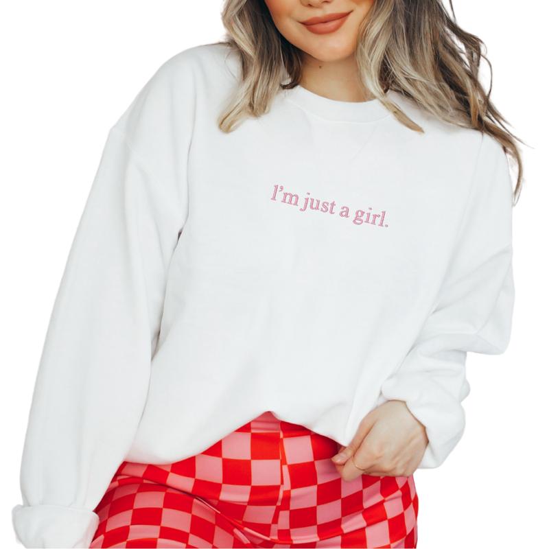 I'm Just a Girl Embroidered Sweatshirt