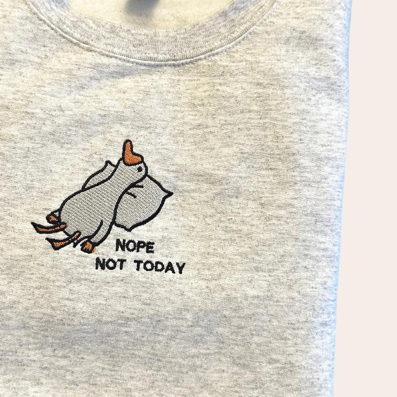 Nope Not Today Goose Embroidered Sweatshirt