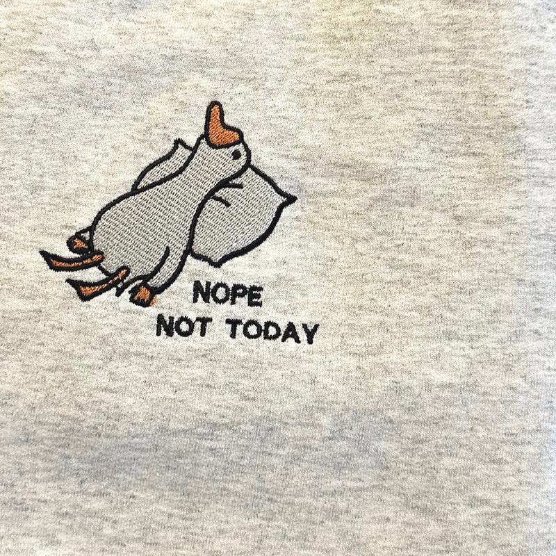 Nope Not Today Goose Embroidered Sweatshirt